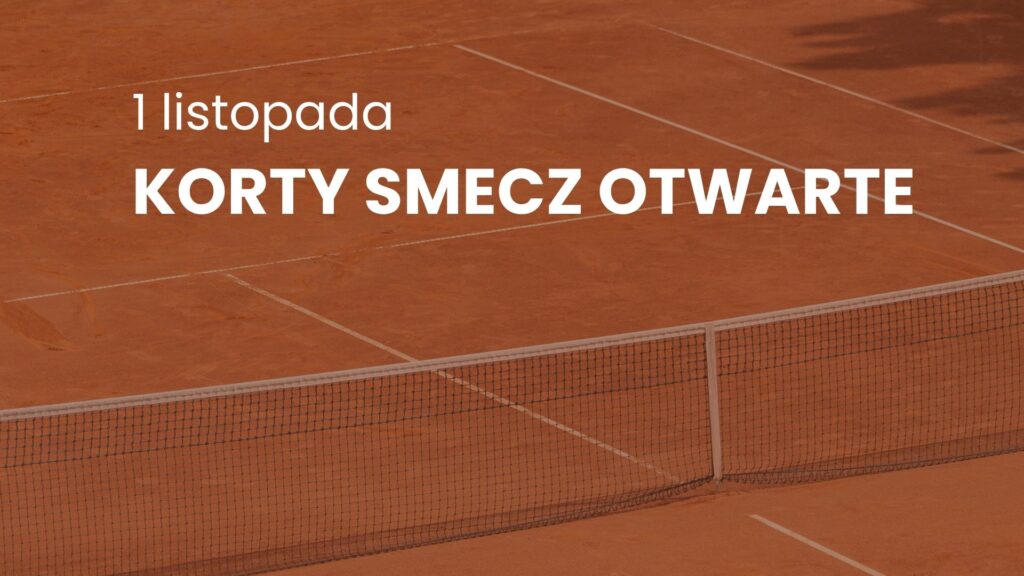 1 listopada korty smecz otwarte